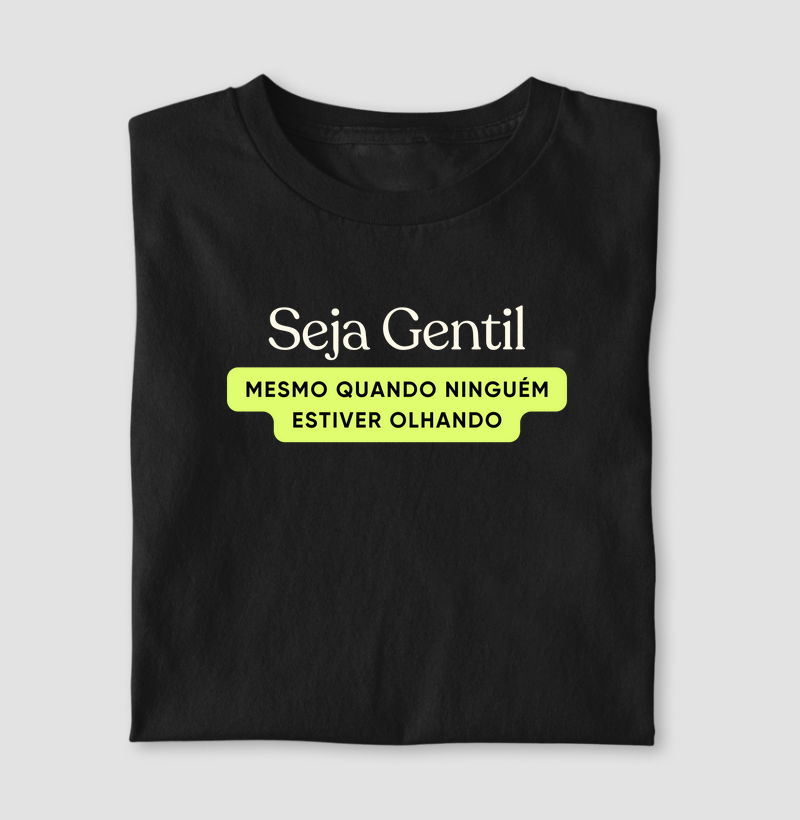 Seja Gentil, Mesmo Quando Ninguém Estiver Olhando