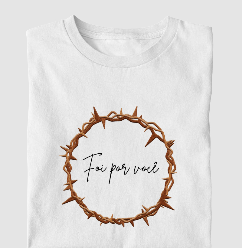 Camiseta "Foi por você" – Fé que se veste