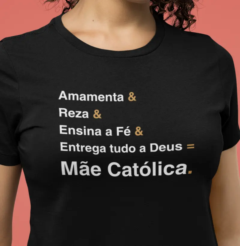Amamenta & Reza & Ensina a Fé & Entrega tudo a Deus & Mãe Católica