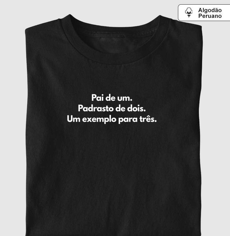 Pai de um. Padrasto de dois. Um exemplo para três. (algodão peruano)