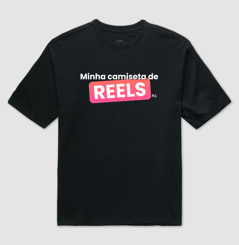 Minha Camiseta de Reels - Oversized
