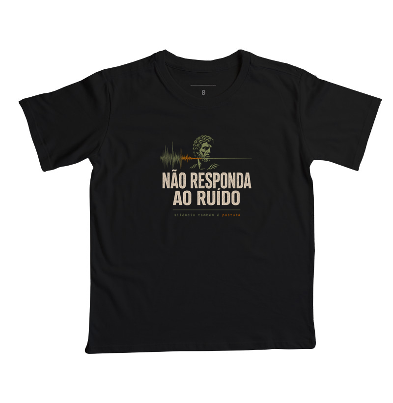 Camiseta Não Responda ao Ruído