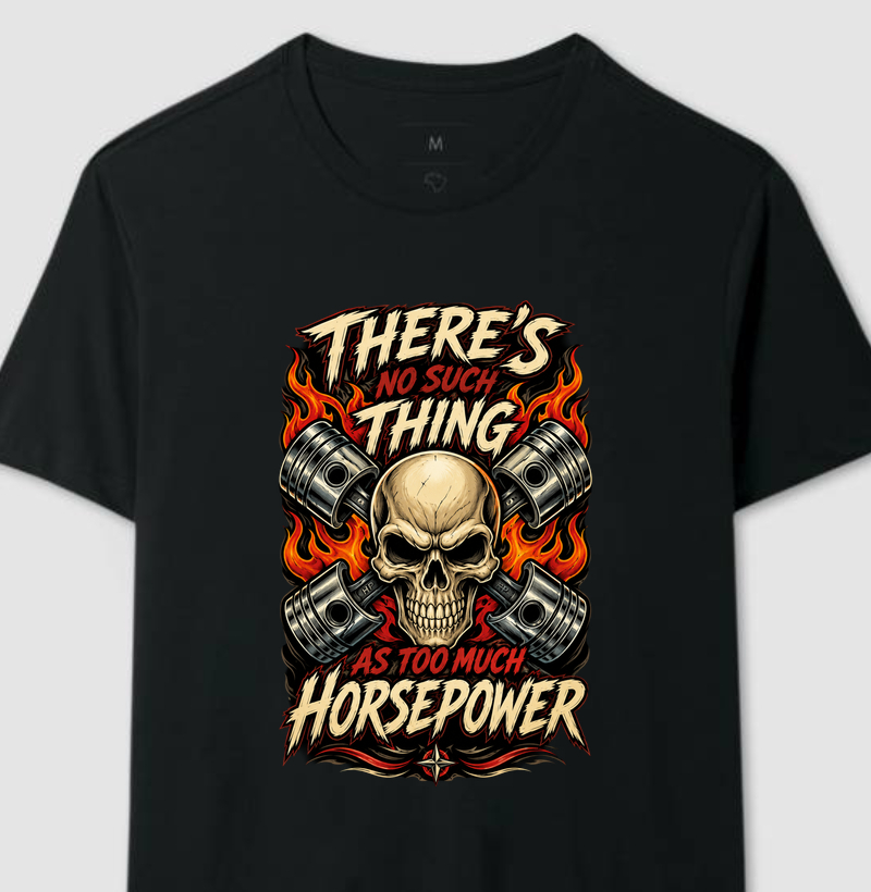 There's no such thing as too much horsepower!