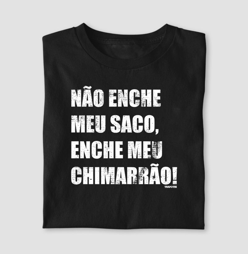 Não Enche Meu Saco, Enche Meu Chimarrão