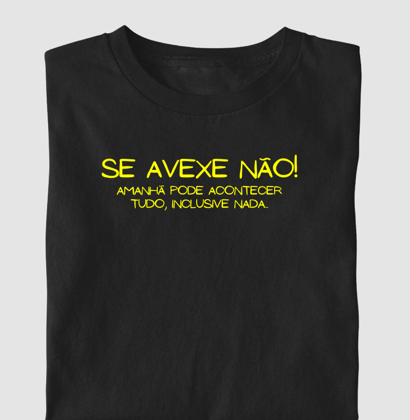 Se avexe não !