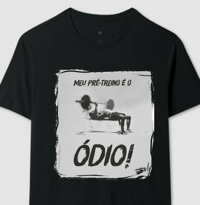 Meu pré-treino é o ódio! - Camiseta