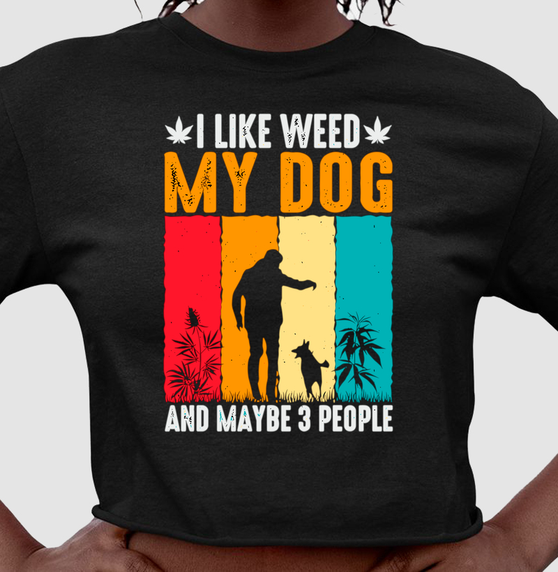 I like Weed and Dog