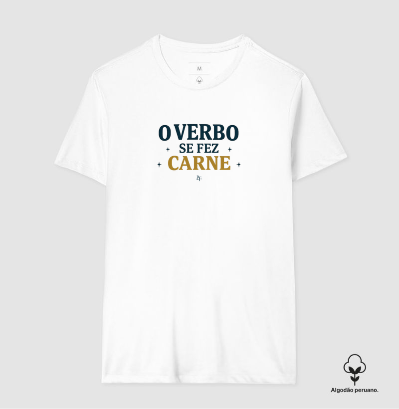 O Verbo Se Fez Carne - Camiseta Algodão Peruano