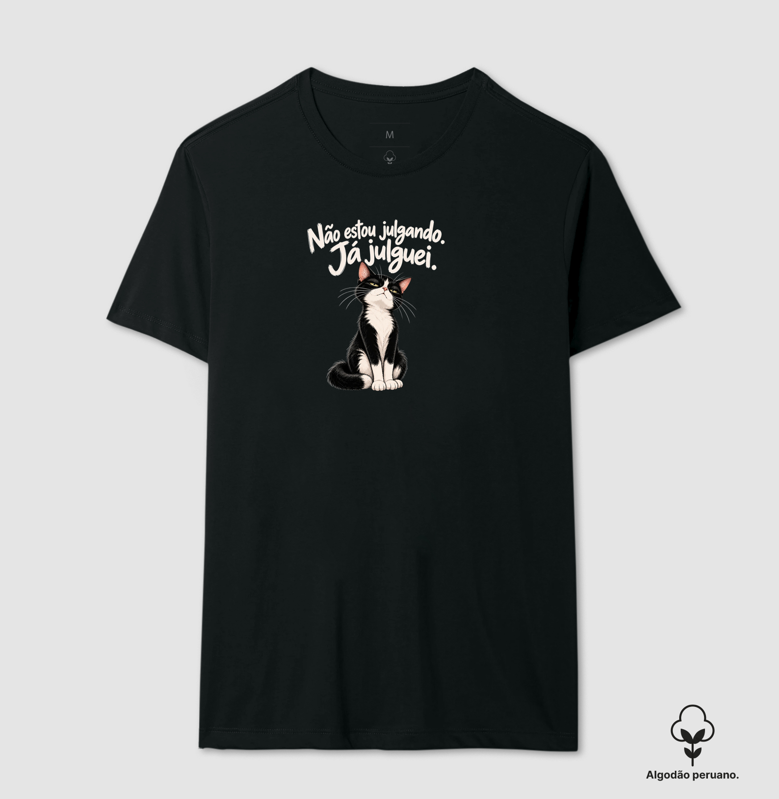 Não Estou Julgando. Já Julguei - Camiseta Algodão Peruano