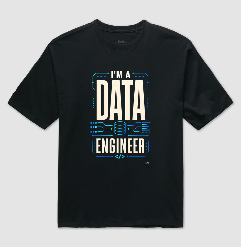 Camiseta Oversized I’m a Data Engineer