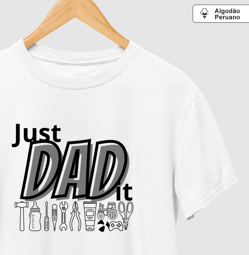 Just Dad It - Algodão Peruano Premium