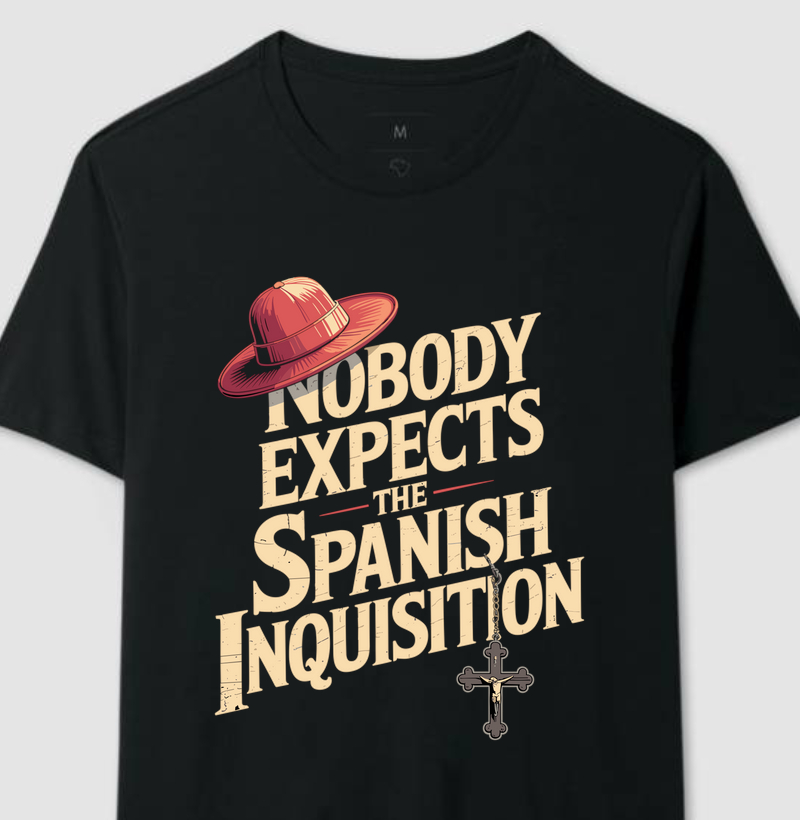 Nobody expects the Spanish Inquisition