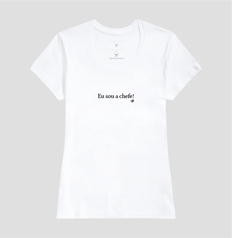 Eu sou a Chefe!  - Camiseta Algodão Peruano