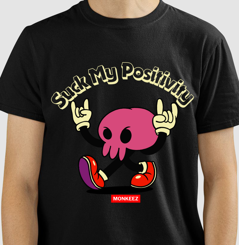 Suck My Positivity