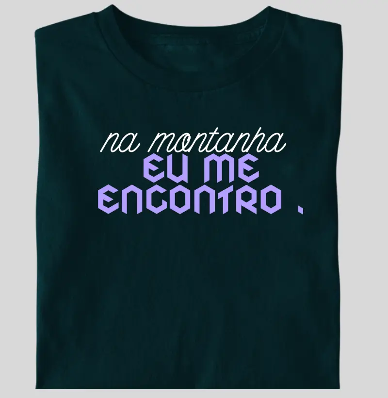 Camiseta Na Montanha Eu Me Encontro