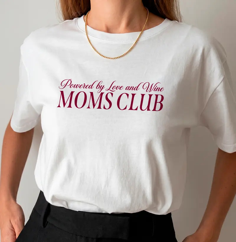 Moms Club - Powered by Love and Wine