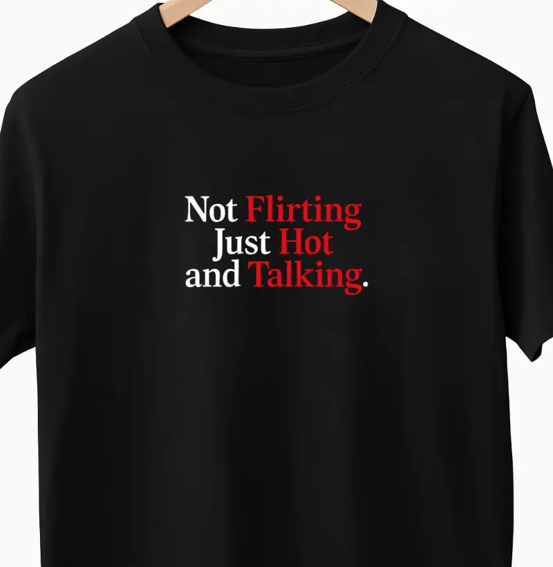 not flirting, just hot and talking.