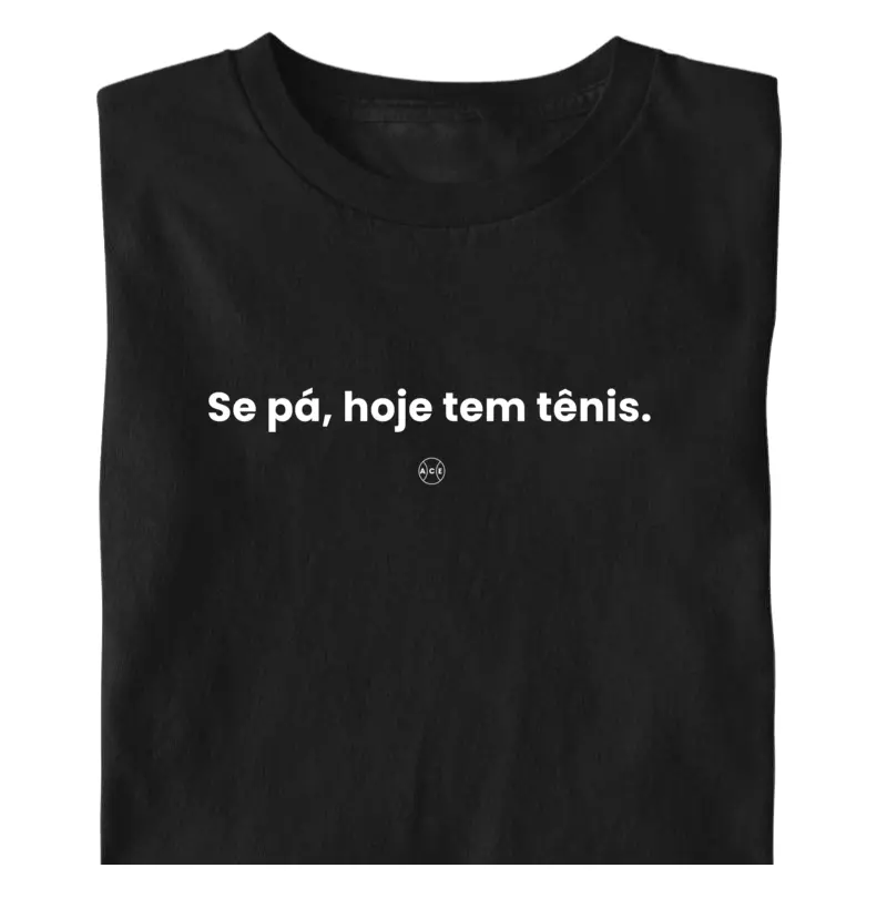 Se pá, hoje tem tênis.