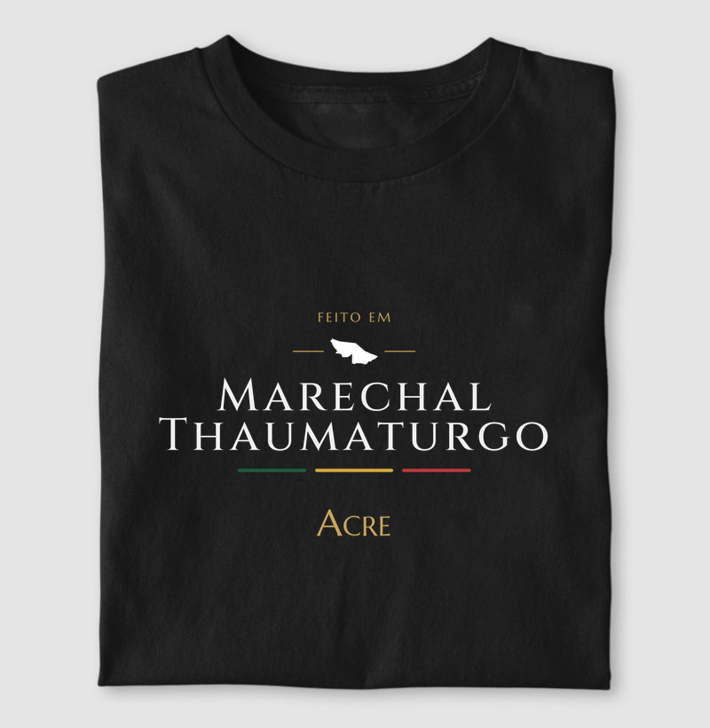 Feito em Marechal Thaumaturgo AC - Camiseta