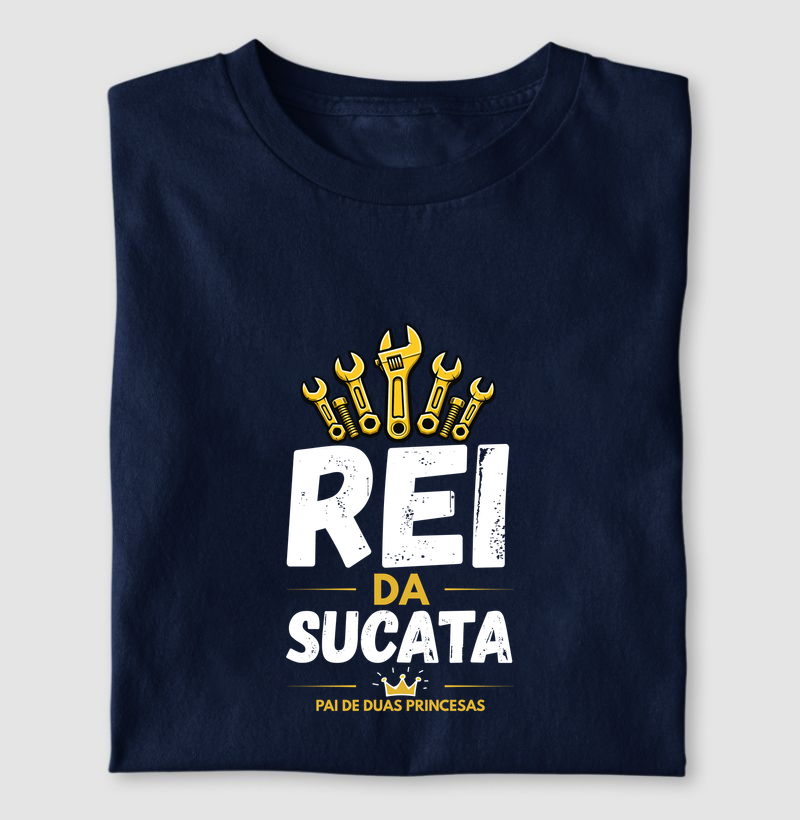 Camiseta Rei da Sucata — Pai de Duas Princesas