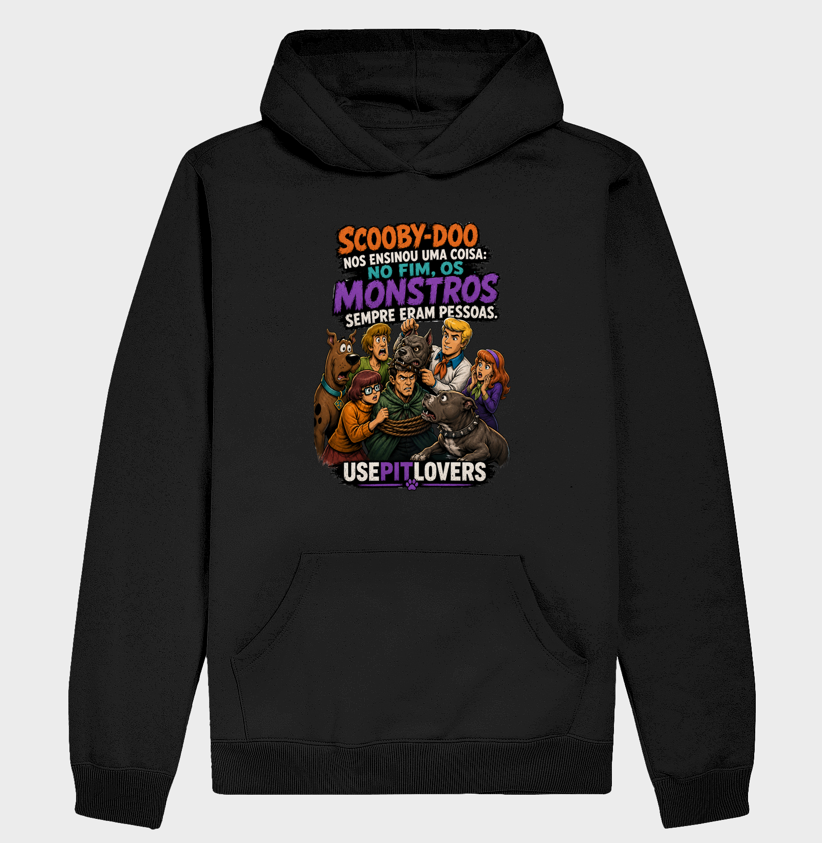 SCOOBY-DOO NOS ENSINOU UMA COISA: NO FIM, OS MONSTROS ERAM PESSOAS. - Hoodie Moletom