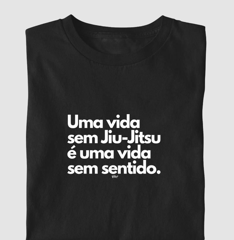 Uma vida sem Jiu-Jitsu é uma vida sem sentido