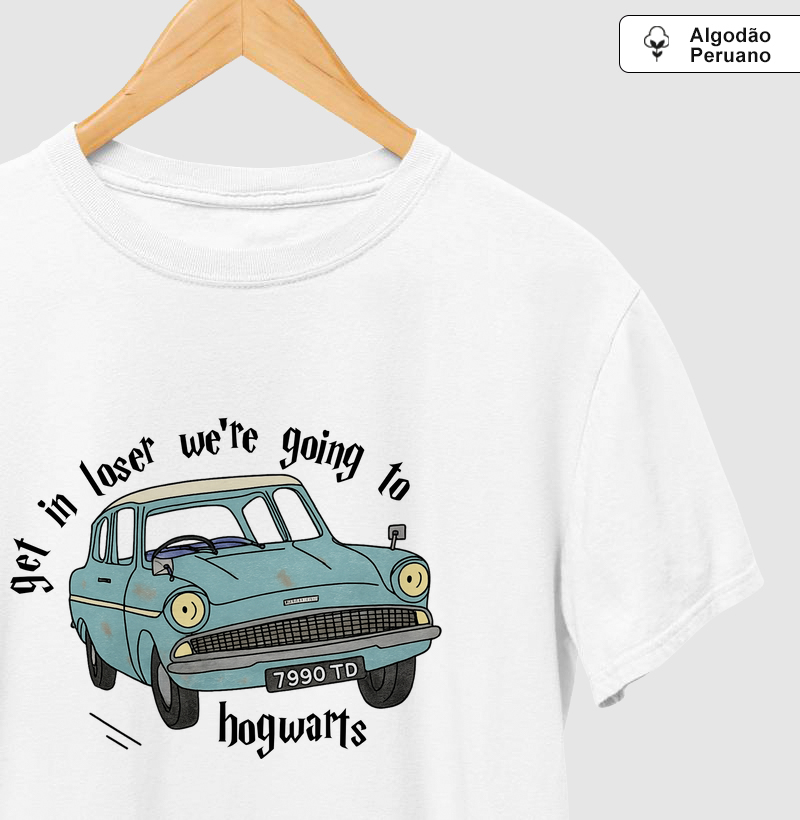 Get in loser. We're going to Hogwarts - Harry Potter