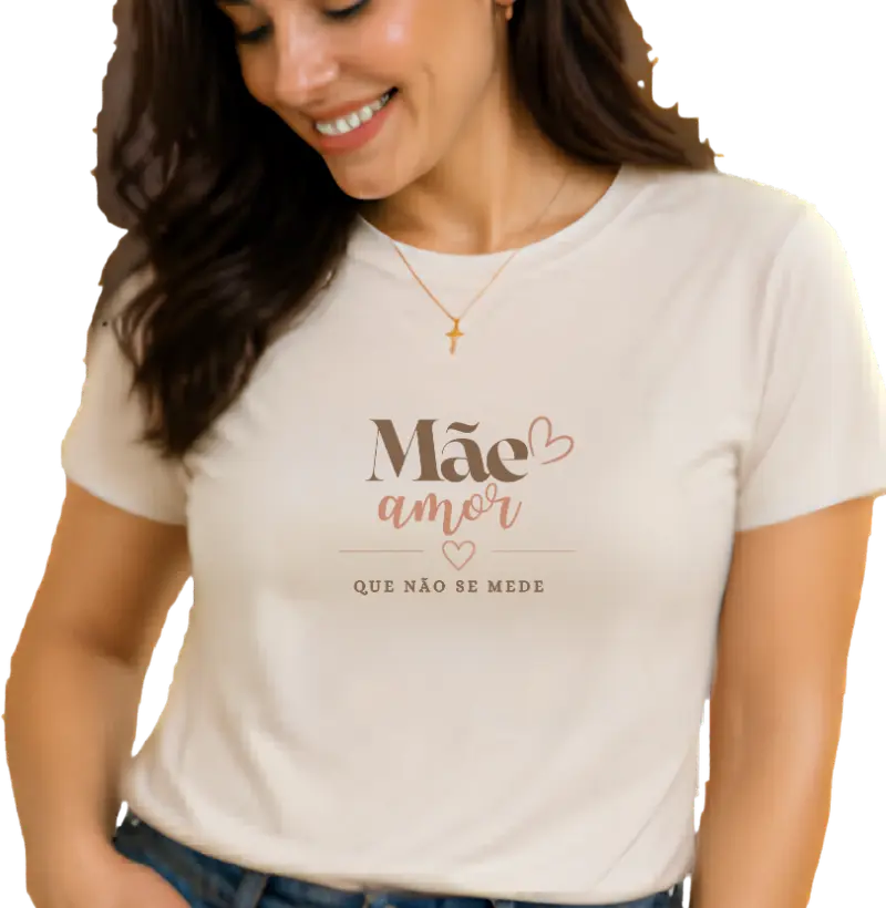 Camiseta Mãe : Amor que não se mede