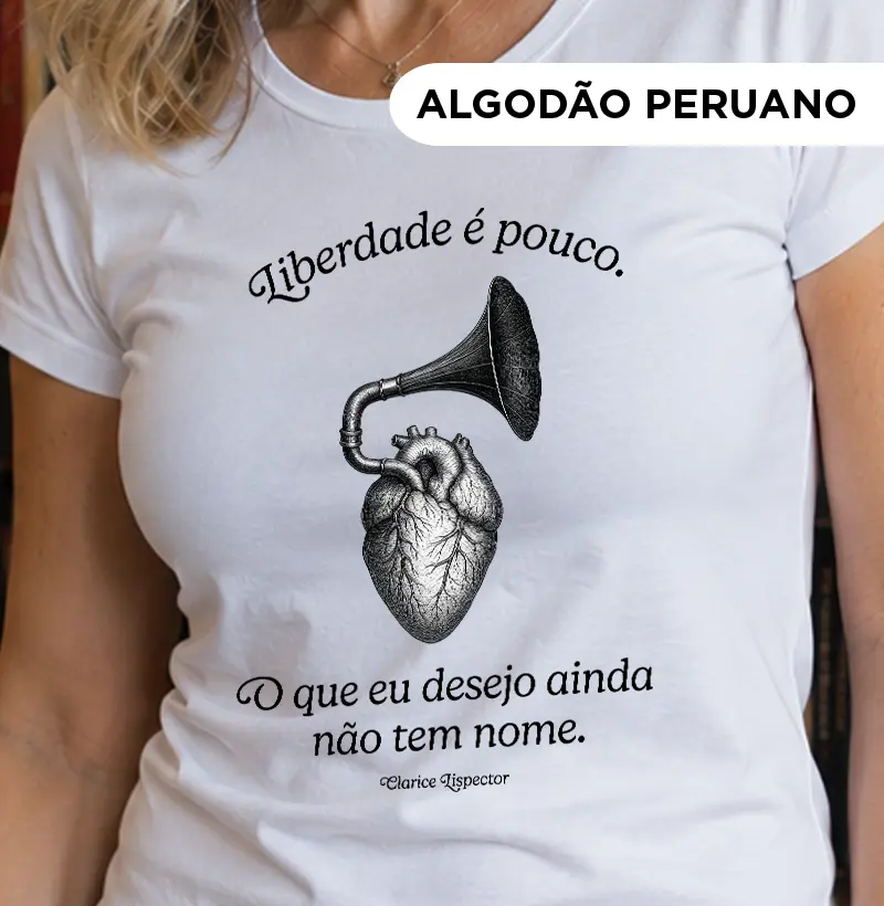Camiseta - Clarice - Liberdade é pouco
