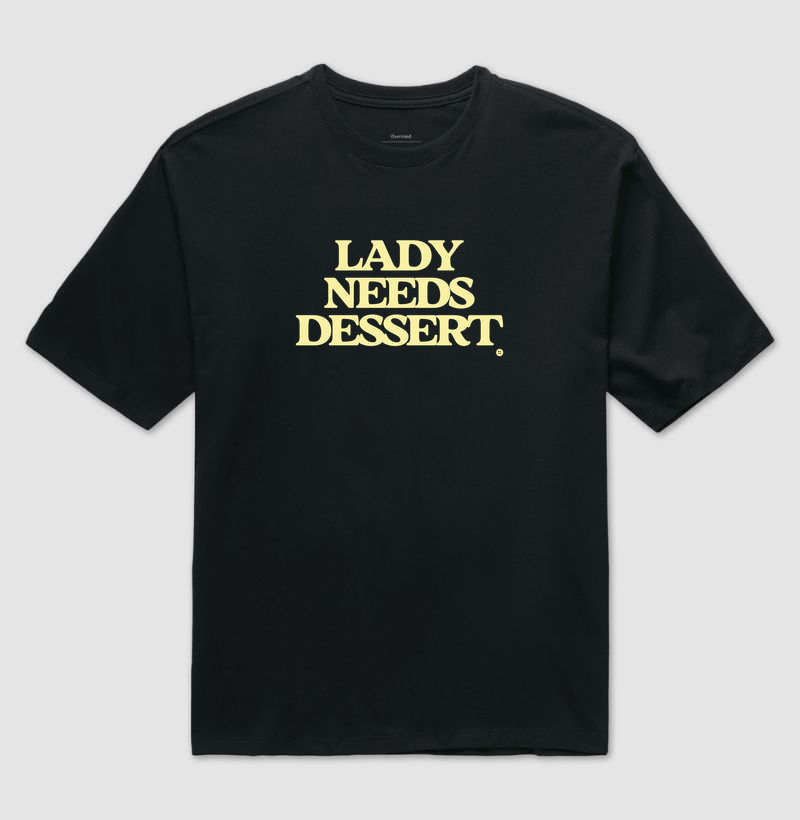 LADY NEEDS DESSERT - Camiseta Oversized
