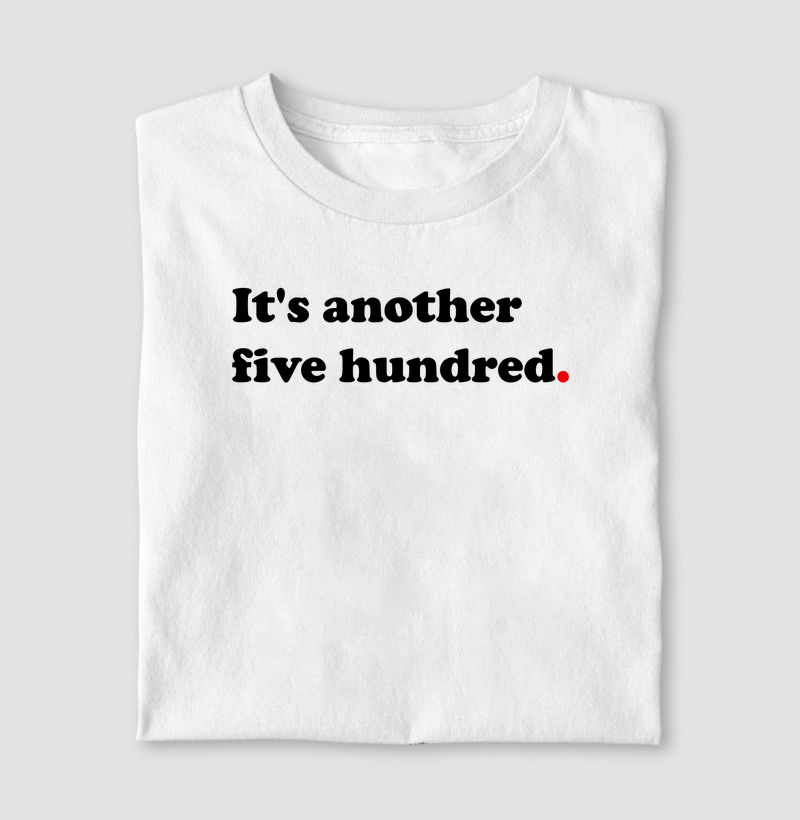 It's another five hundred