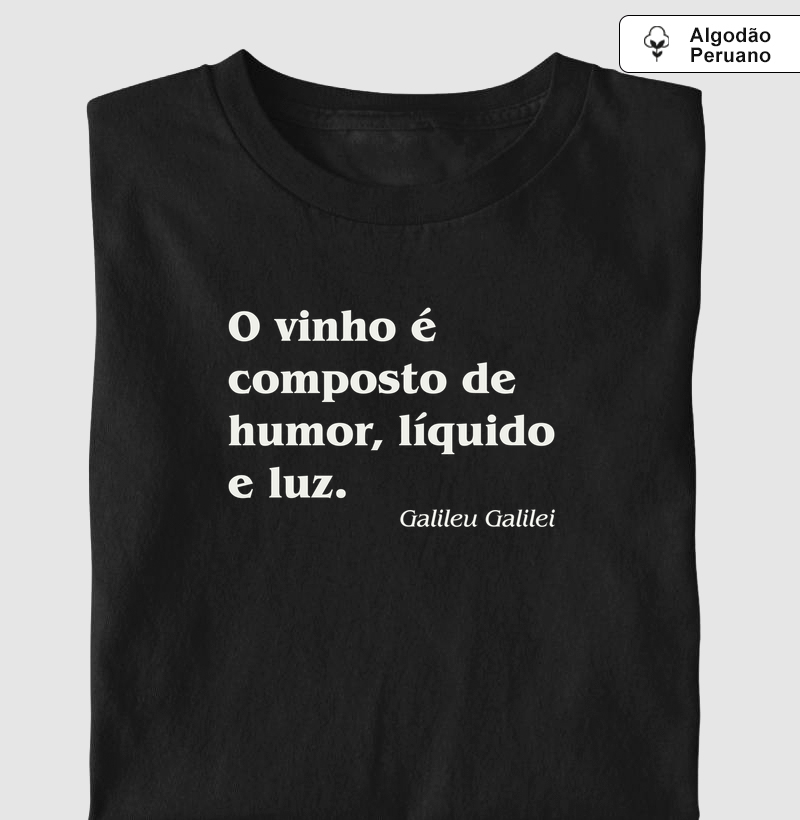 Vinho é Humor, Líquido e Luz - Camiseta Algodão Peruano