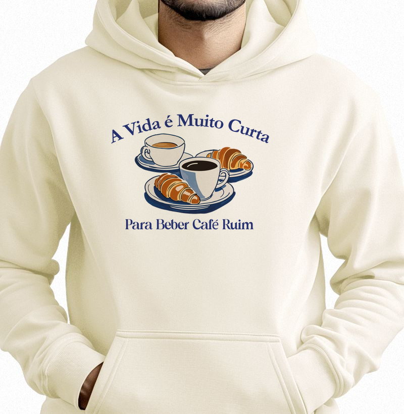 Hoodie Moletom - A vida é muito curta para beber café ruim