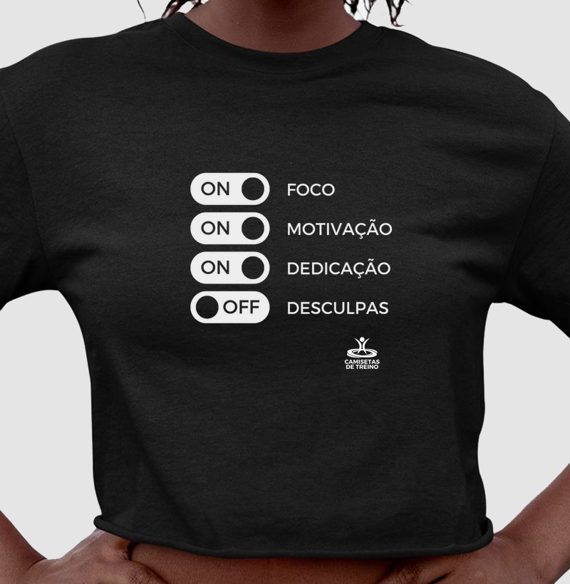 Foco, Motivação, Dedicação - ON, Desculpas - OFF