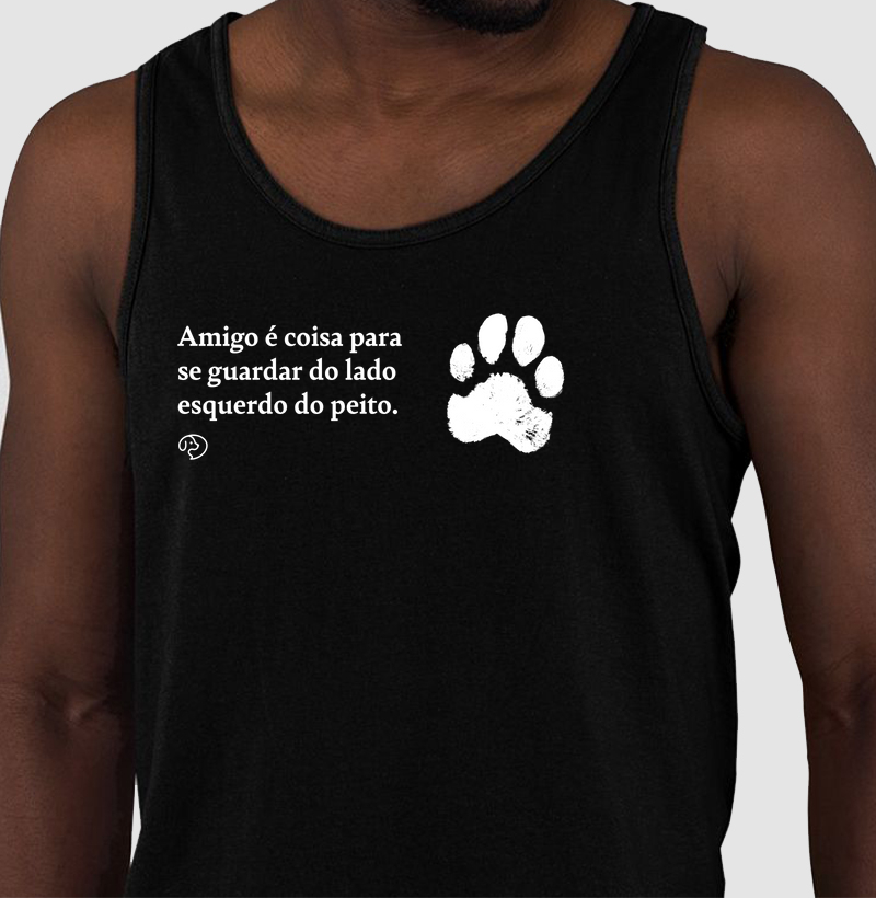 Amigo é coisa para se levar do lado esquerdo do peito.