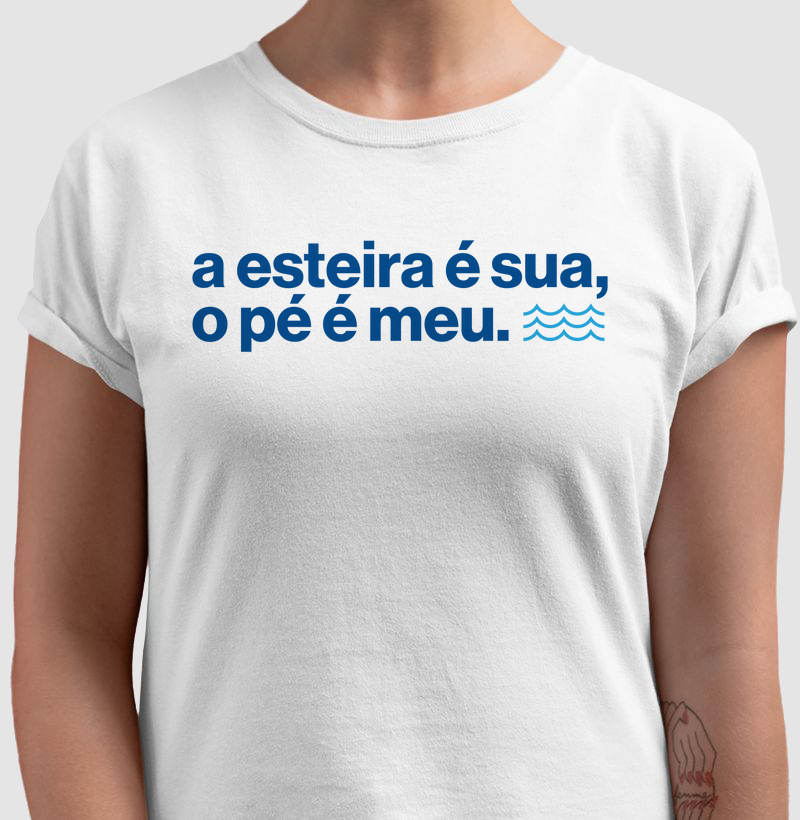 A esteira é sua, o pé é meu.