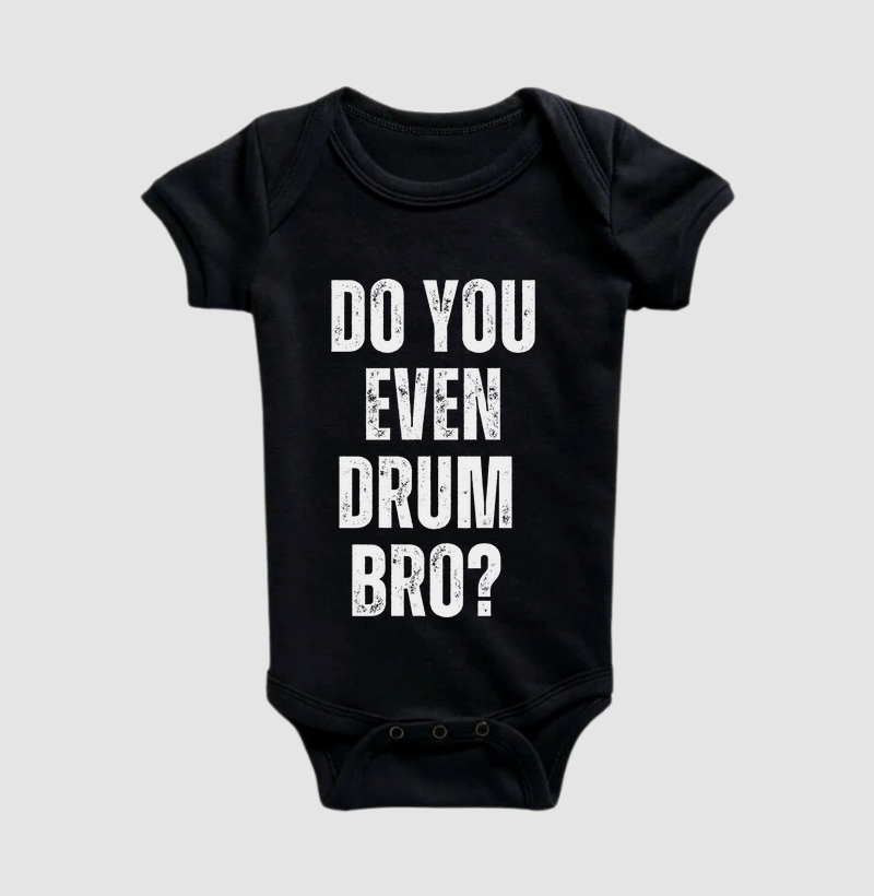 DO YOU EVEN DRUM BRO?