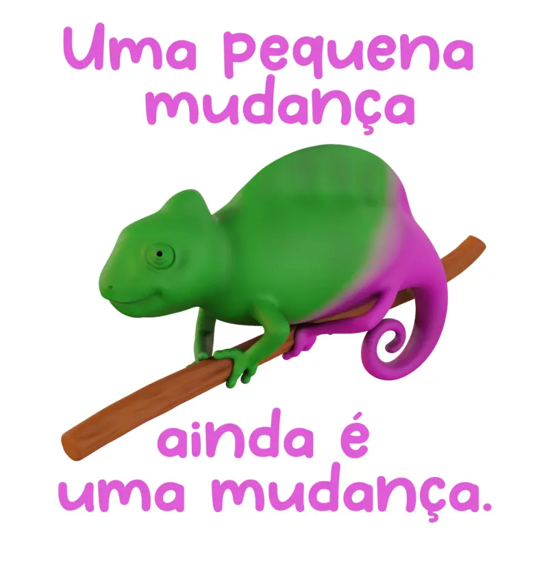 Uma pequena mudança ainda é uma mudança.