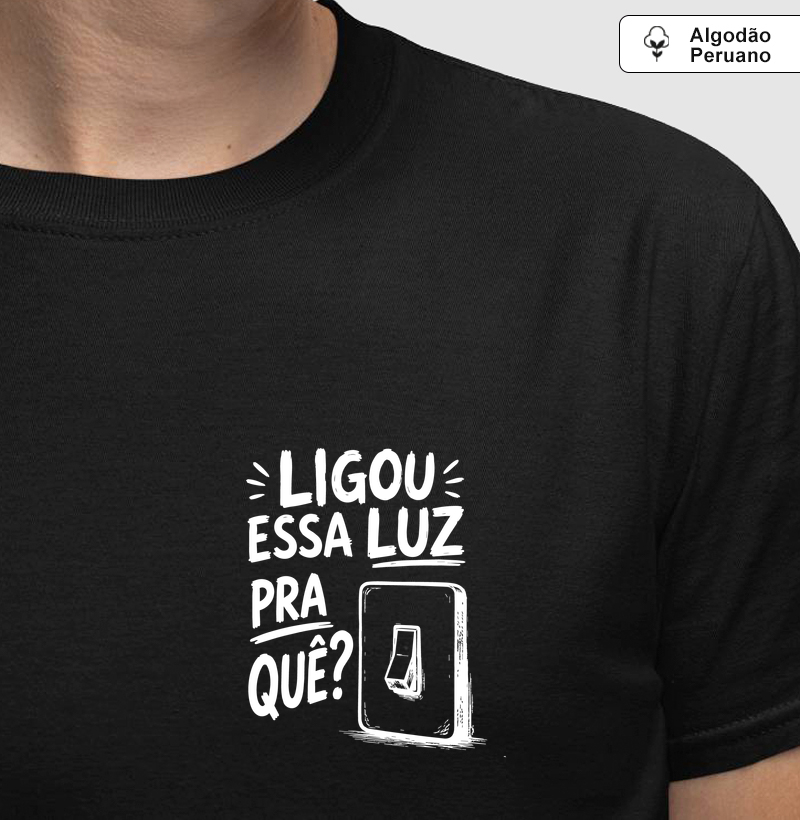 Ligou essa luz pra quê? 
