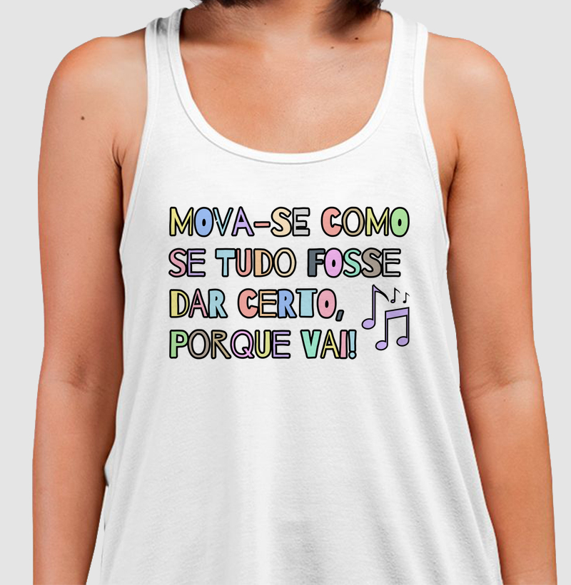 Mova-se como se tudo fosse dar certo, porque vai!