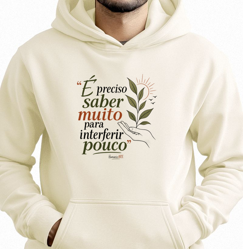 É Preciso Saber Muito Para Interferir Pouco Hoodie Slim