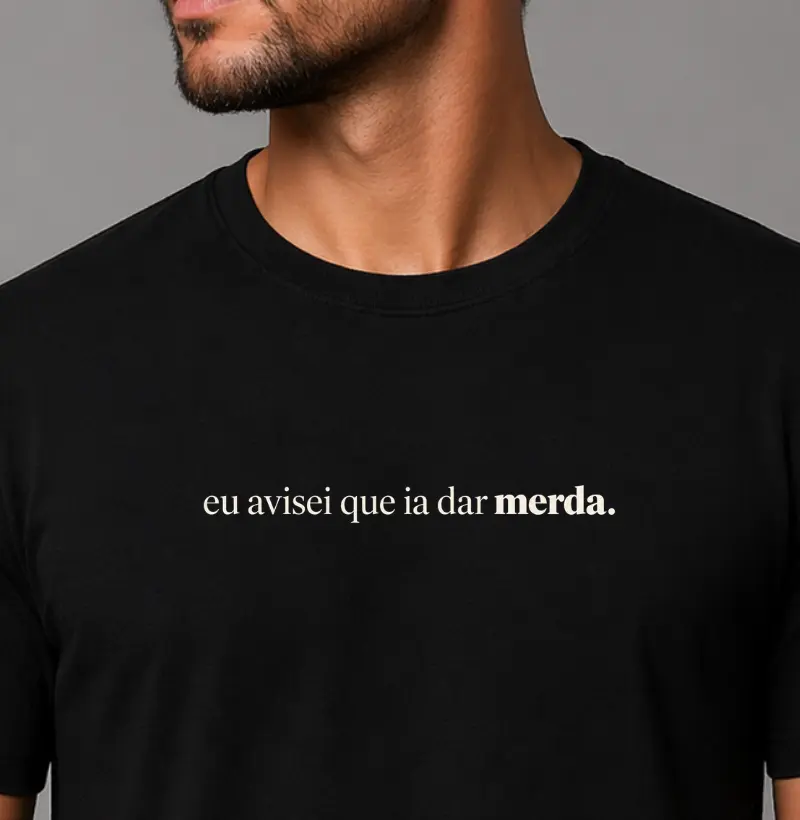 Eu avisei que ia dar merda