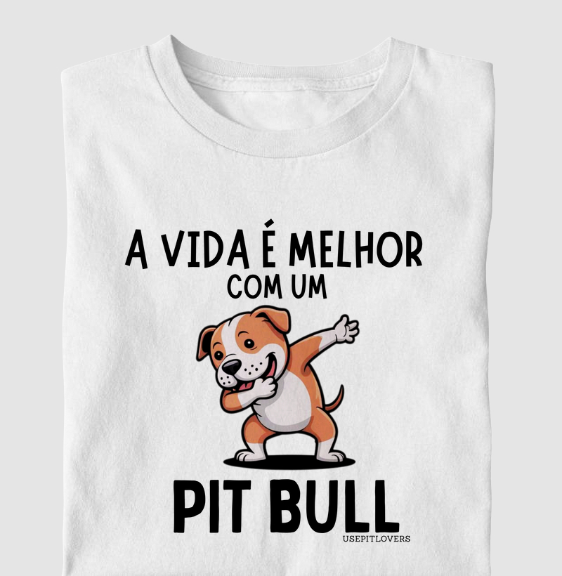 A VIDA É MELHOR COM PIT BULL