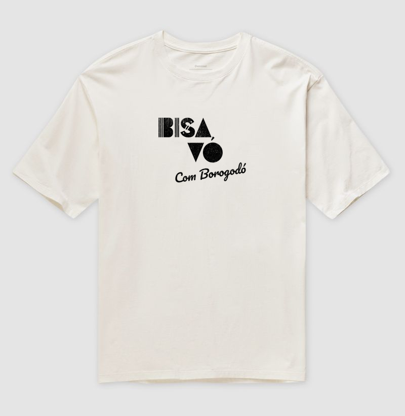 Camiseta oversized Bisavó com Borogodó - Algodão Premium