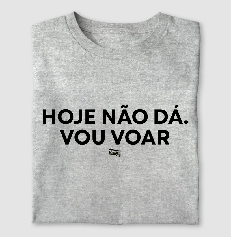 Hoje não dá. Vou voar