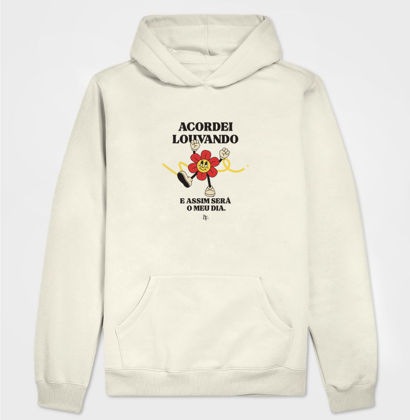Acordei louvando e assim será o meu dia - Hoodie Moletom