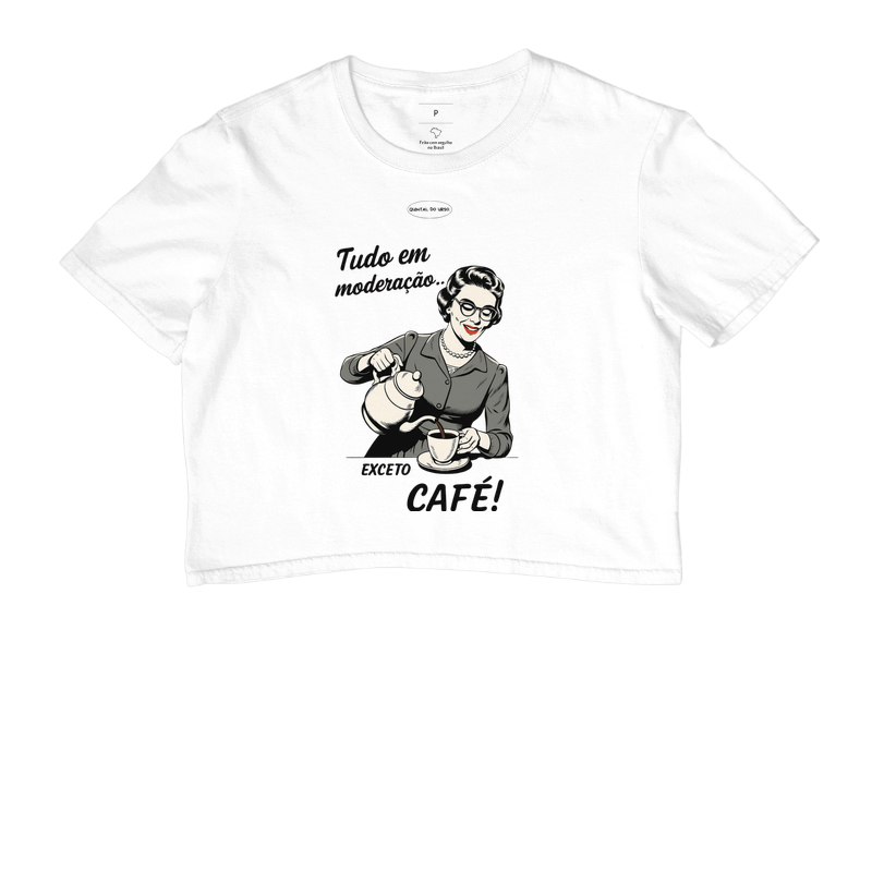 Camiseta tudo em moderação, exceto café