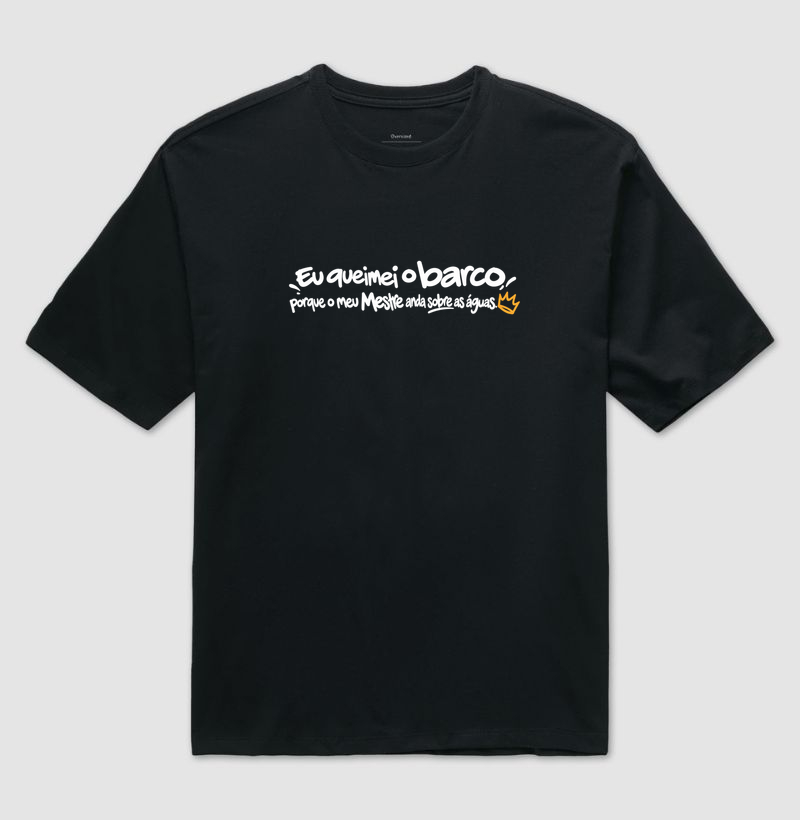 Meu mestre anda sobre as águas  - Camiseta Oversized