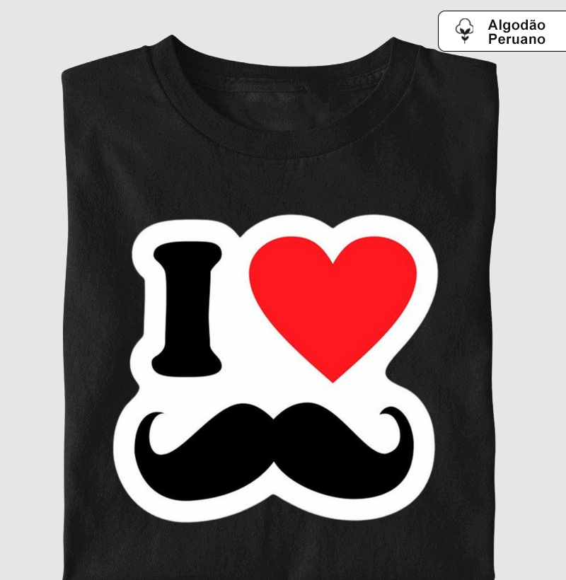 Camiseta Coleção Pai - I love Bigode