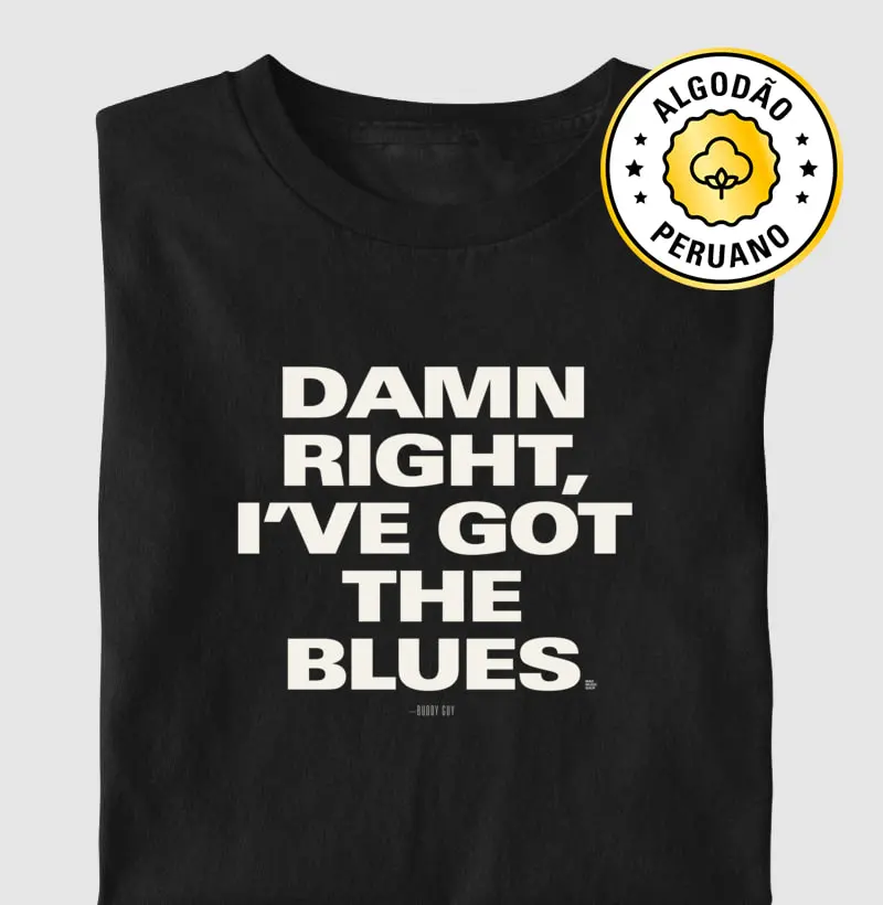 Damn Right, I've Got The Blues - Camiseta Algodão Peruano